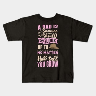 Dad is someone you look up to Father's Day Gift Kids T-Shirt